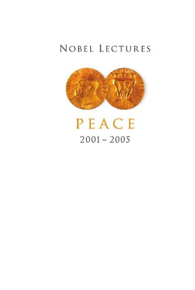 Nobel Lectures In Peace (2001-2005)