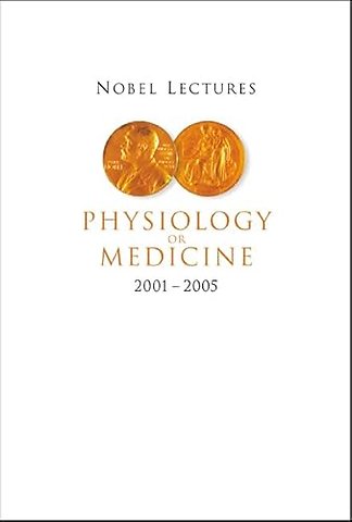 Nobel Lectures In Physiology Or Medicine 2001-2005
