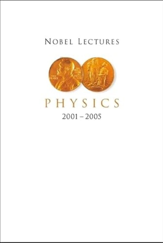 Nobel Lectures In Physics (2001-2005)