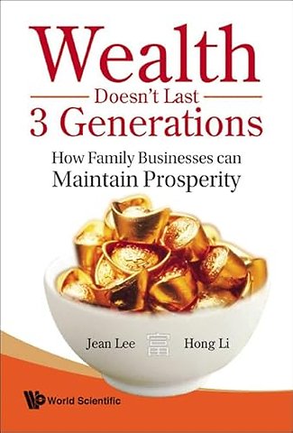 Wealth Doesn't Last 3 Generations: How Family Businesses Can Maintain Prosperity