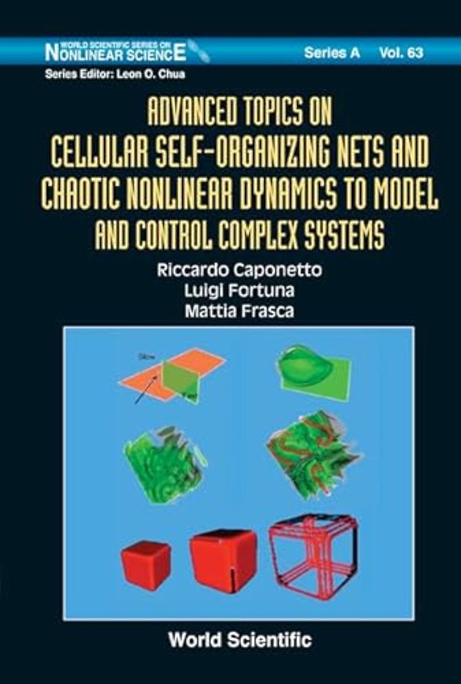 Advanced Topics On Cellular Self-organizing Nets And Chaotic Nonlinear Dynamics To Model And Control Complex Systems