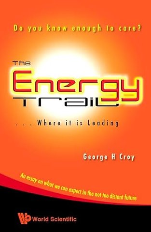 Energy Trail, The - Where It Is Leading: Do You Know Enough To Care?