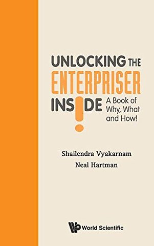 Unlocking The Enterpriser Inside! A Book Of Why, What And How!