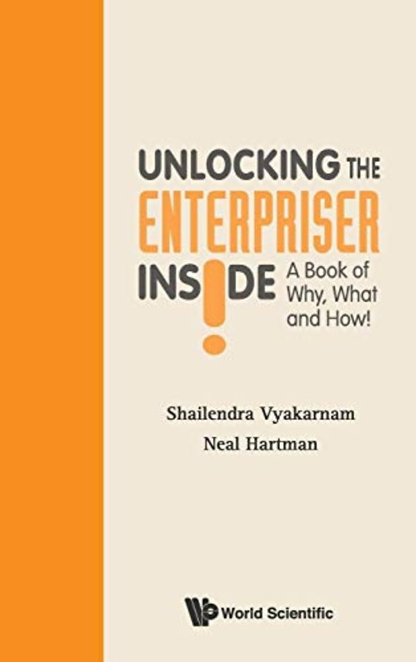 Unlocking The Enterpriser Inside! A Book Of Why, What And How!