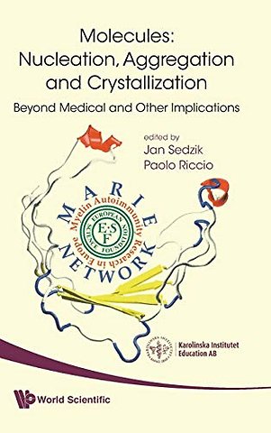 Molecules: Nucleation, Aggregation And Crystallization: Beyond Medical And Other Implications