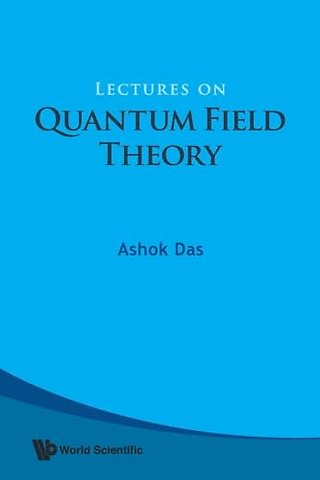 Lectures On Quantum Field Theory