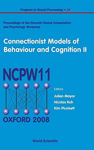 Connectionist Models Of Behaviour And Cognition Ii - Proceedings Of The 11th Neural Computation And Psychology Workshop