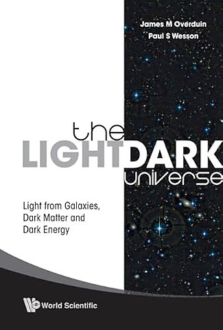 Light/dark Universe, The: Light From Galaxies, Dark Matter And Dark Energy