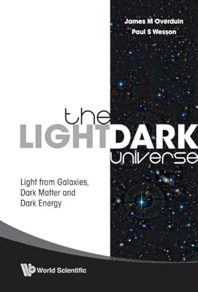 Light/dark Universe, The: Light From Galaxies, Dark Matter And Dark Energy