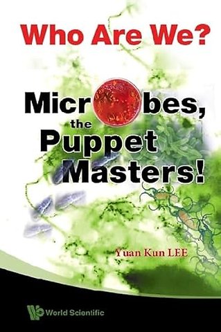 Who Are We? Microbes The Puppet Masters!