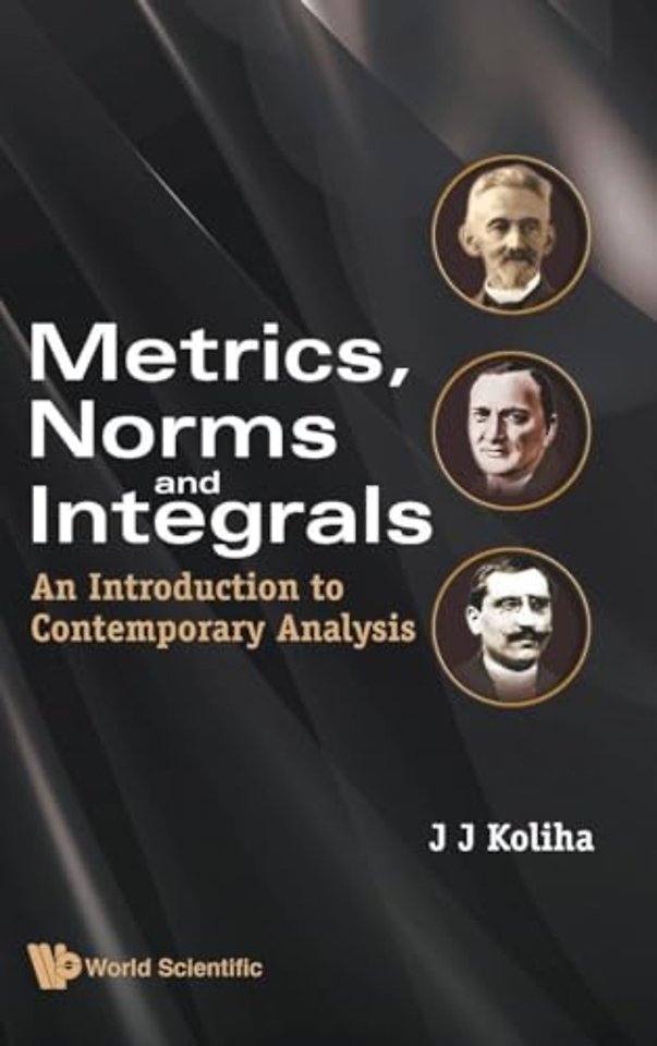 Metrics, Norms And Integrals: An Introduction To Contemporary Analysis