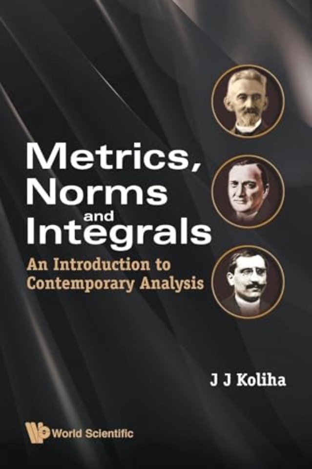 Metrics, Norms And Integrals: An Introduction To Contemporary Analysis