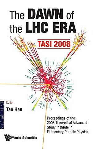 Dawn Of The Lhc Era, The (Tasi 2008) - Proceedings Of The 2008 Theoretical Advanced Study Institute In Elementary Particle Physics