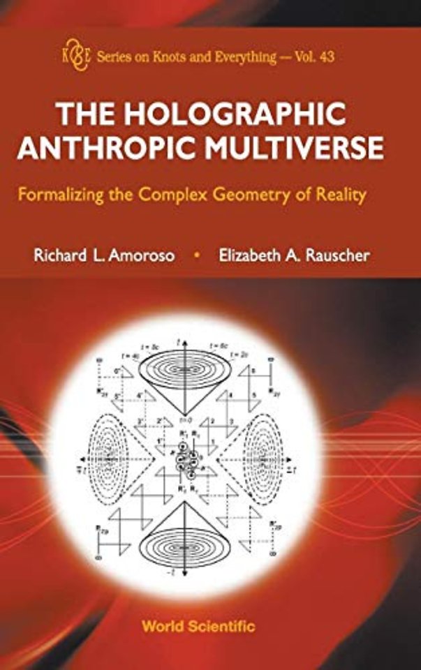 Holographic Anthropic Multiverse, The: Formalizing The Complex Geometry Of Reality