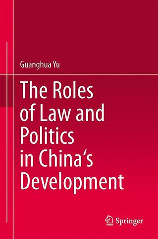 The Roles of Law and Politics in China's Development