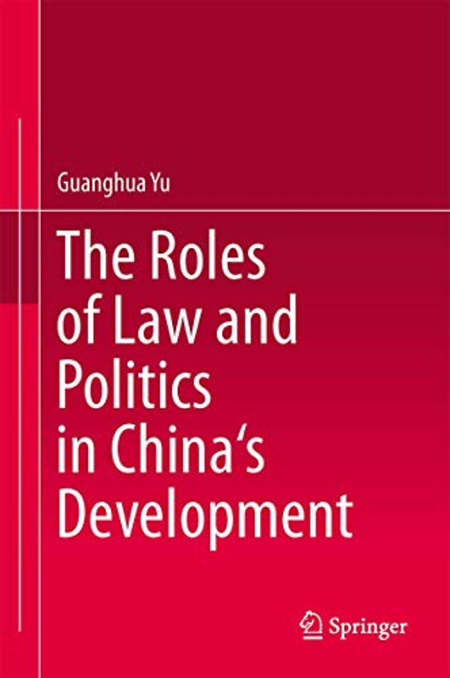 The Roles of Law and Politics in China's Development