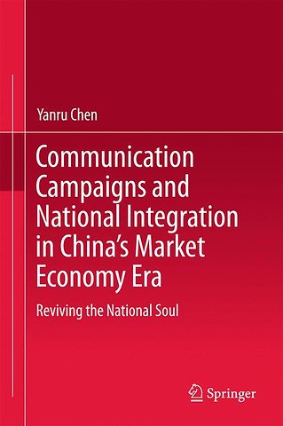 Communication Campaigns and National Integration in China’s Market Economy Era