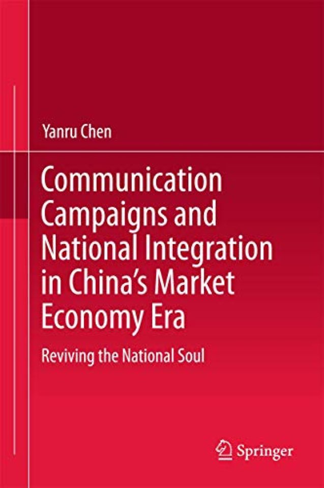 Communication Campaigns and National Integration in China’s Market Economy Era