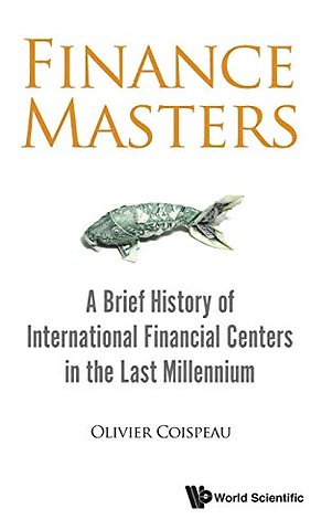 Finance Masters: A Brief History Of International Financial Centers In The Last Millennium