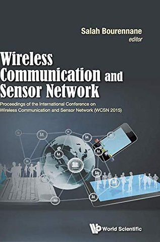 Wireless Communication And Sensor Network - Proceedings Of The International Conference On Wireless Communication And Sensor Network (Wcsn 2015)