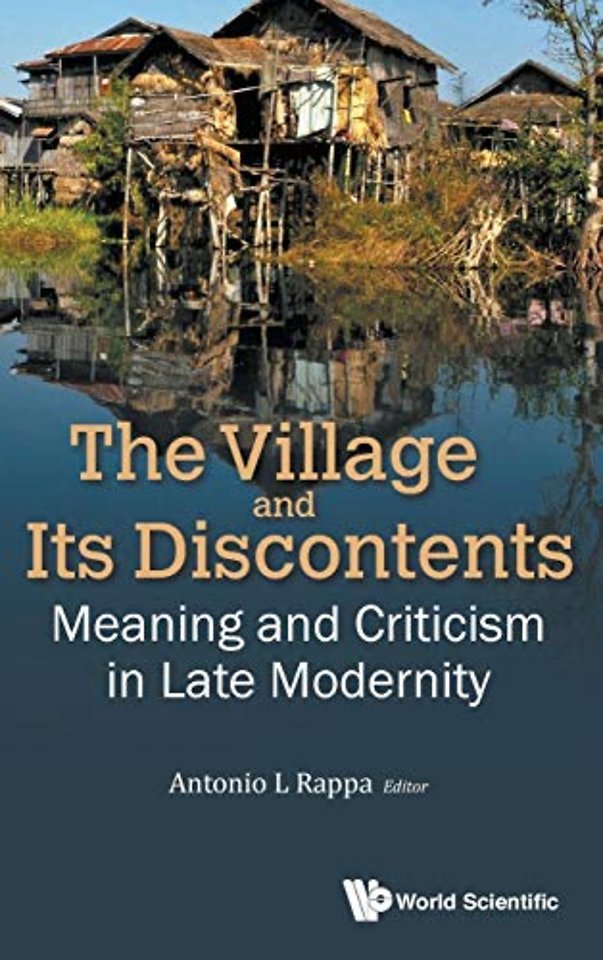 Village And Its Discontents, The: Meaning And Criticism In Late Modernity