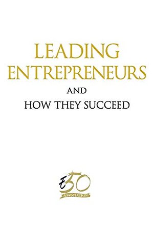 Leading Entrepreneurs And How They Succeed