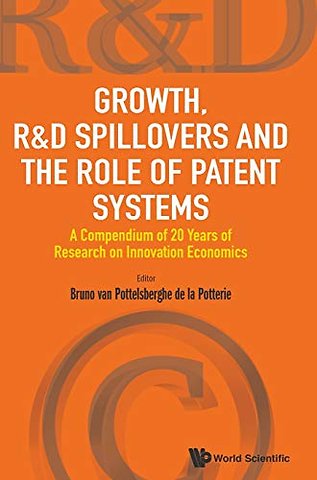 Growth, R&d Spillovers And The Role Of Patent Systems: A Compendium Of 20 Years Of Research On Innovation Economics