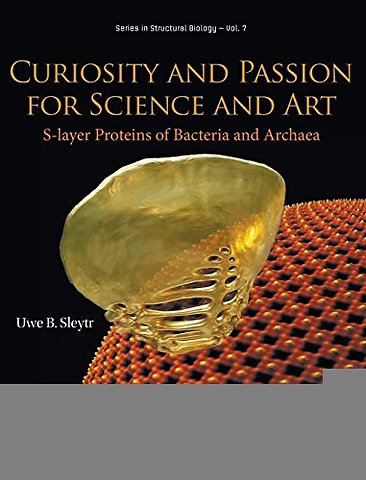 Curiosity And Passion For Science And Art: S-layer Proteins Of Bacteria And Archaea