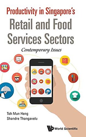 Productivity In Singapore's Retail And Food Services Sectors: Contemporary Issues