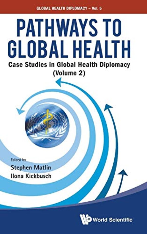Pathways To Global Health: Case Studies In Global Health Diplomacy - Volume 2