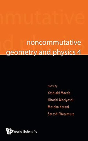 Noncommutative Geometry And Physics 4 - Workshop On Strings, Membranes And Topological Field Theory