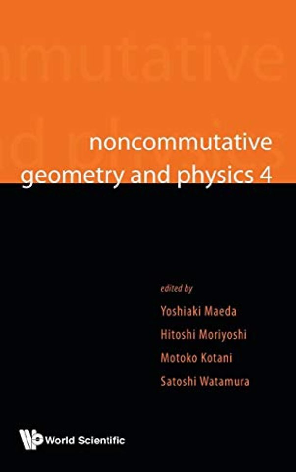 Noncommutative Geometry And Physics 4 - Workshop On Strings, Membranes And Topological Field Theory