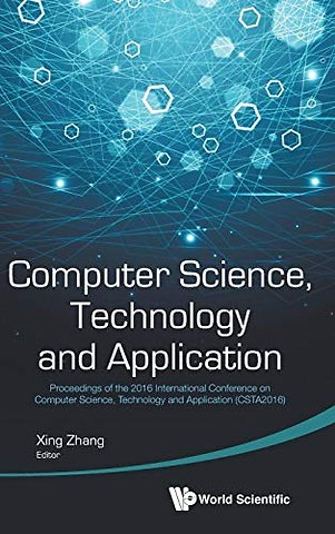 Computer Science, Technology And Application - Proceedings Of The 2016 International Conference On Computer Science, Technology And Application (Csta2016)