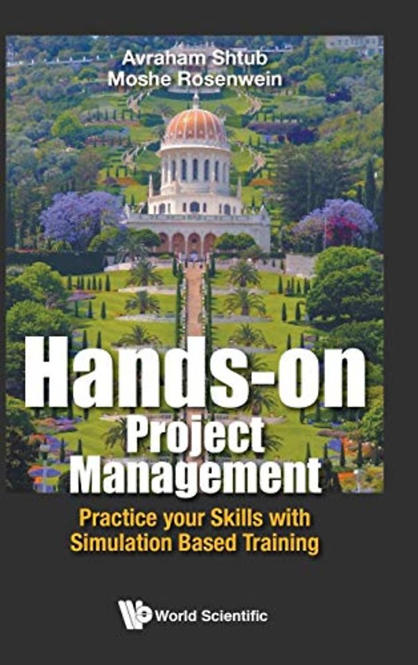 Hands-on Project Management: Practice Your Skills With Simulation Based Training