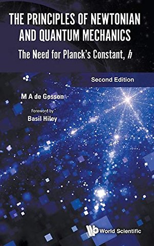 Principles Of Newtonian And Quantum Mechanics, The: The Need For Planck's Constant, H