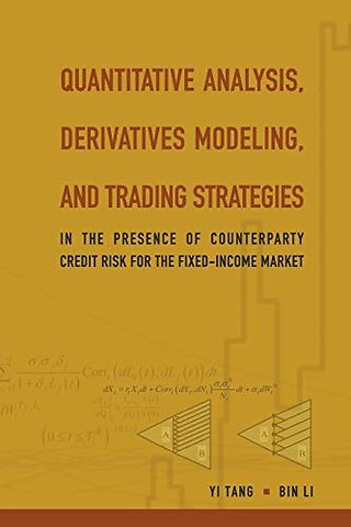 Quantitative Analysis, Derivatives Modeling, And Trading Strategies: In The Presence Of Counterparty Credit Risk For The Fixed-income Market