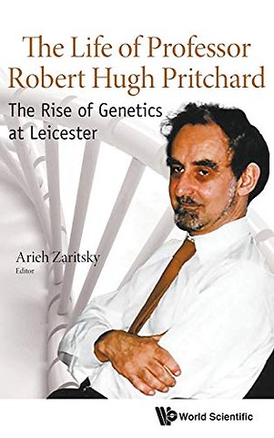 Life Of Professor Robert Hugh Pritchard, The: The Rise Of Genetics At Leicester