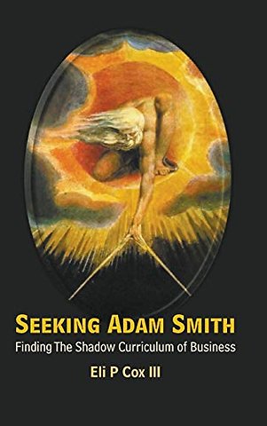 Seeking Adam Smith: Finding The Shadow Curriculum Of Business