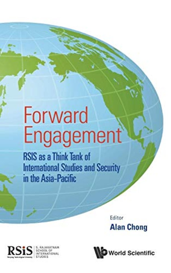 Forward Engagement: Rsis As A Think Tank Of International Studies And Security In The Asia-pacific