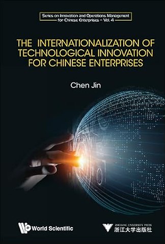 Internationalization Of Technological Innovation For Chinese Enterprises, The