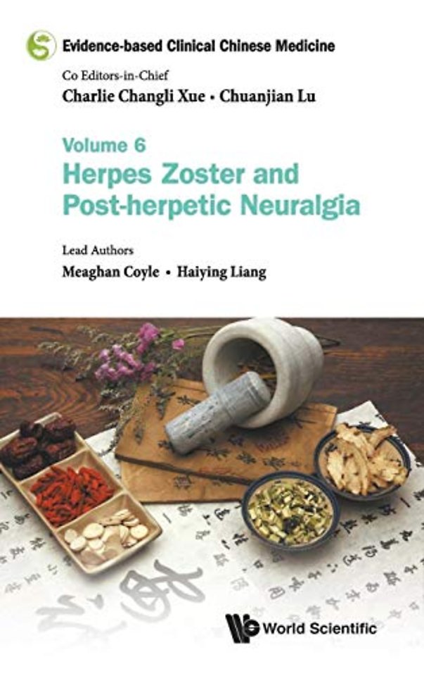 Evidence-based Clinical Chinese Medicine - Volume 6: Herpes Zoster And Post-herpetic Neuralgia