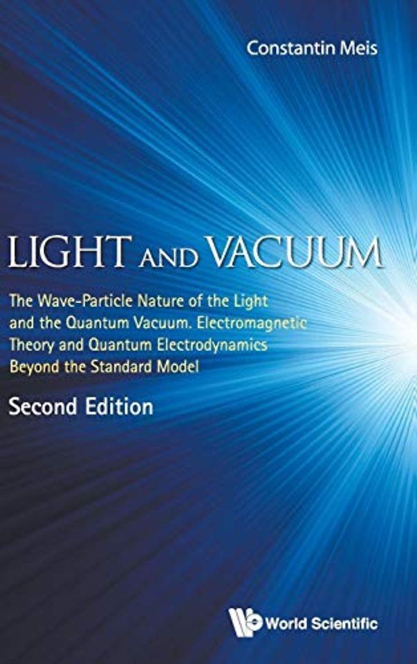 Light And Vacuum: The Wave-particle Nature Of The Light And The Quantum Vacuum. Electromagnetic Theory And Quantum Electrodynamics Beyond The Standard Model