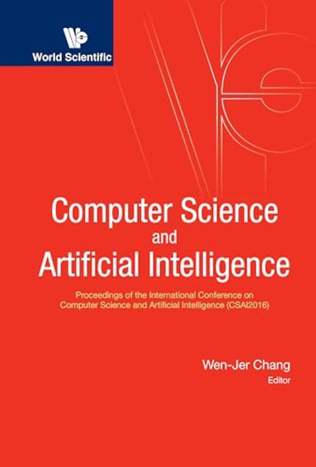 Computer Science And Artificial Intelligence - Proceedings Of The International Conference On Computer Science And Artificial Intelligence (Csai2016)