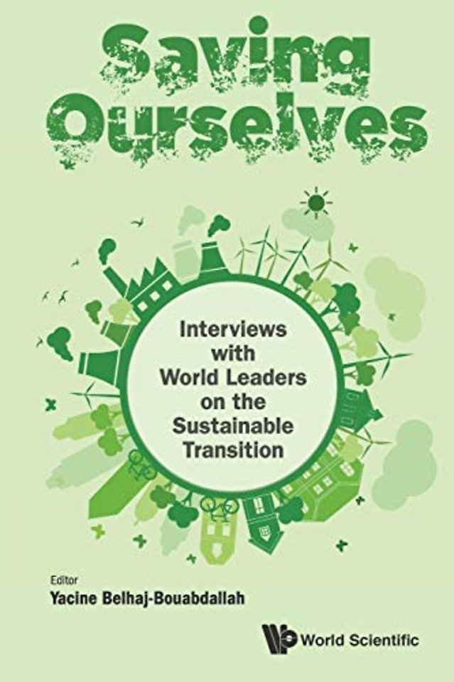 Saving Ourselves: Interviews With World Leaders On The Sustainable Transition