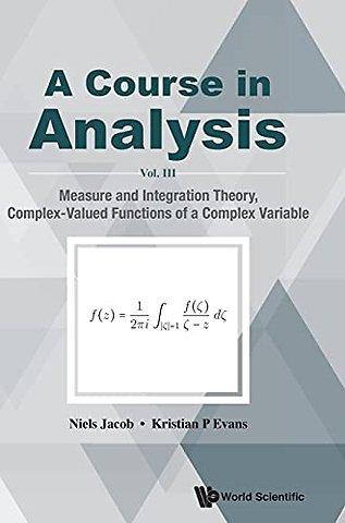 Course In Analysis, A - Vol. Iii: Measure And Integration Theory, Complex-valued Functions Of A Complex Variable
