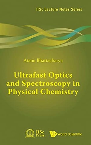 Ultrafast Optics And Spectroscopy In Physical Chemistry