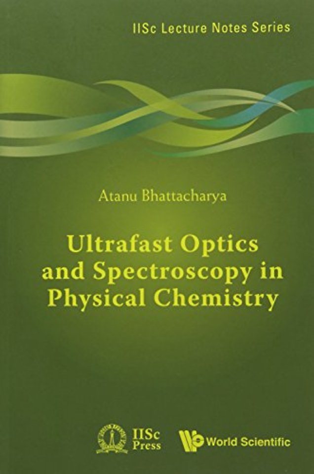 Ultrafast Optics And Spectroscopy In Physical Chemistry