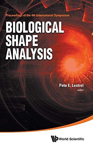 Biological Shape Analysis - Proceedings Of The 4th International Symposium On Biological Shape Analysis (Isbsa)