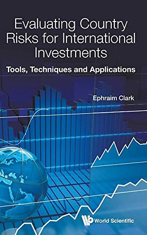 Evaluating Country Risks For International Investments: Tools, Techniques And Applications
