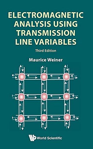 Electromagnetic Analysis Using Transmission Line Variables (Third Edition)